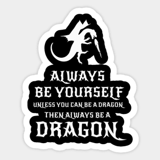 Always Be Yourself Dragon - Gift for Dragon Lovers Sticker